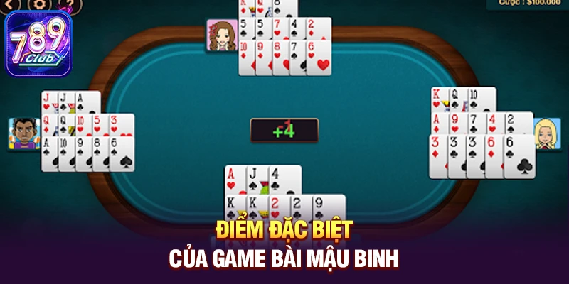 Điểm đặc biệt của game bài Mậu Binh 