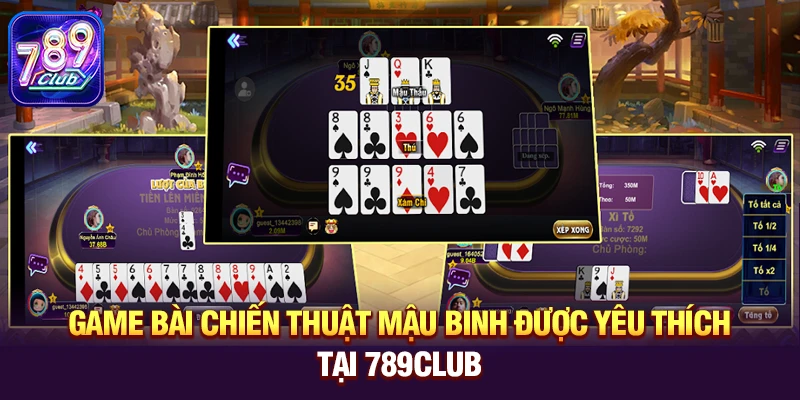 game bai chien thuat mau binh duoc yeu thich tai 789club Mậu Binh – Game bài chiến thuật được yêu thích tại 789club