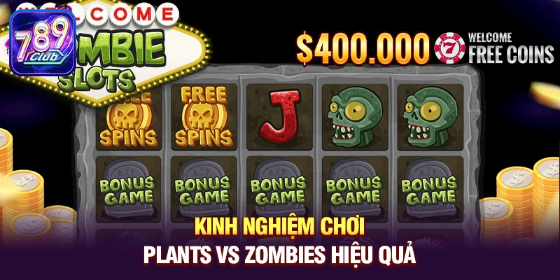 kinh nghiem choi plants vs zombies hieu qua Kinh nghiệm chơi Plants vs Zombies hiệu quả