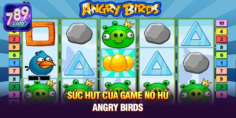Sức hút của game nổ hũ Angry Birds