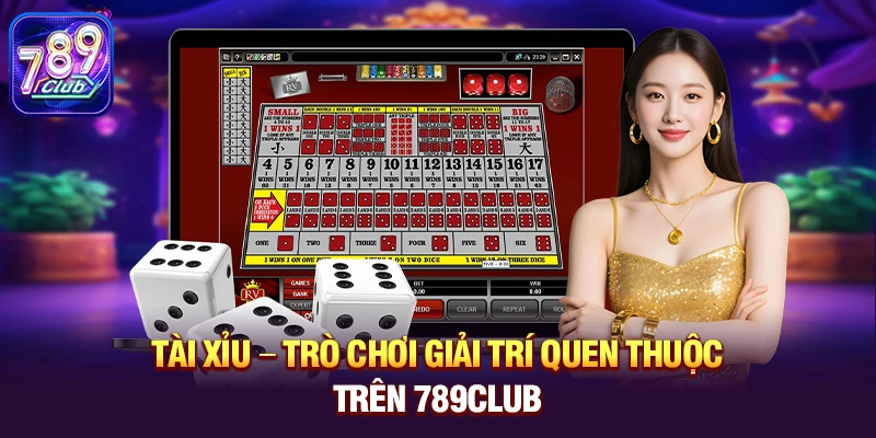 tai xiu – tro choi giai tri quen thuoc tren 789club Tài Xỉu – Trò chơi giải trí quen thuộc trên 789club