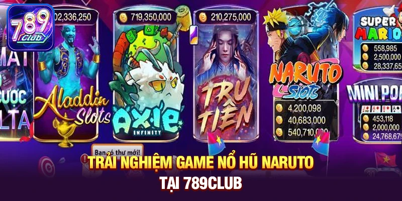 trai nghiem game no hu naruto tai 789club Trải nghiệm game nổ hũ Naruto tại 789club
