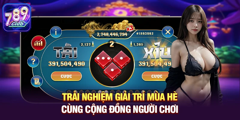 trai nghiem giai tri mua he cung cong dong nguoi choi Trải nghiệm giải trí mùa hè cùng cộng đồng người chơi