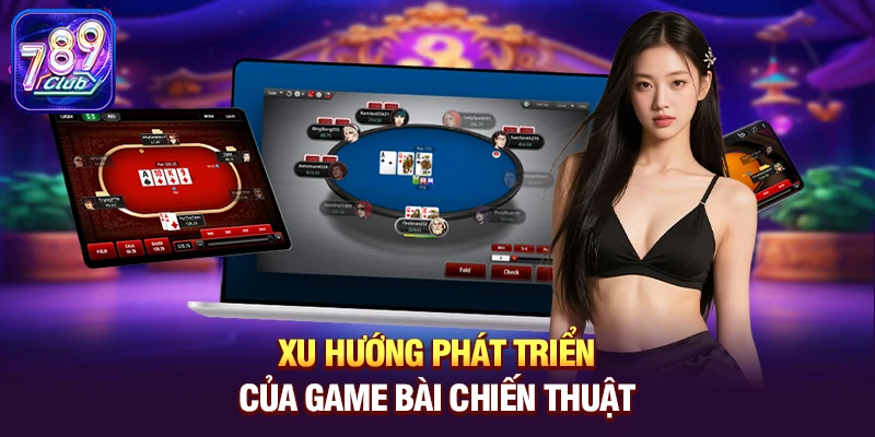 xu huong phat trien cua game bai chien thuat Xu hướng phát triển của game bài chiến thuật